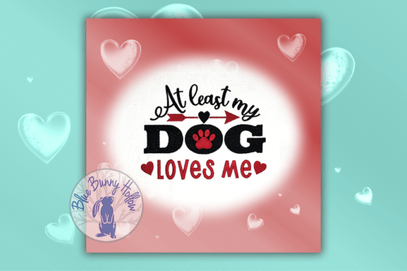 At Least My Dog Loves Me: A Heartfelt Design